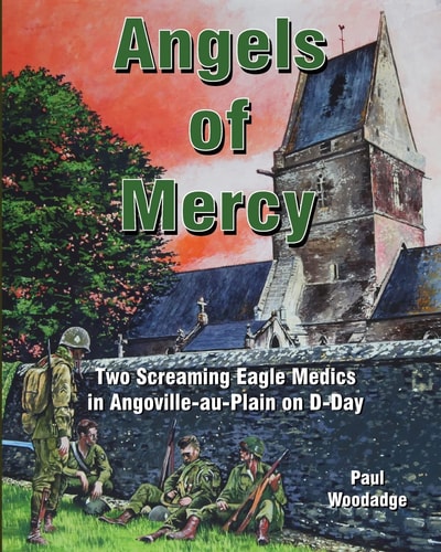Angels of Mercy Two Screaming Eagle Medics in Angoville-au-Plain on D-Day