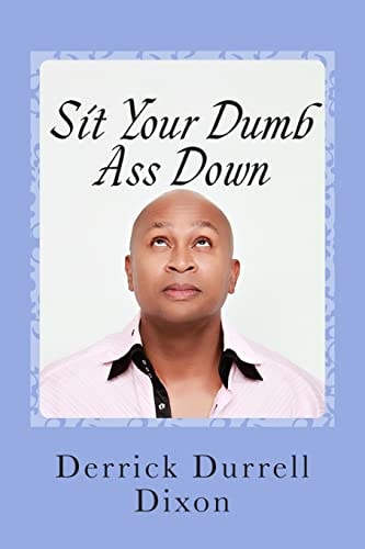 Sit Your Dumb Ass Down 2nd Edition