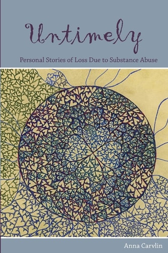 Untimely Personal Stories of Loss Due to Substance Abuse