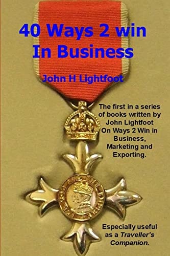 40 Ways 2 Win In Business The 'Starting Level' Book in the Ways 2 Win Series Giving Hints and Tips about Business Techniques, Human Resources, Customer Care and a Winning Philosophy.