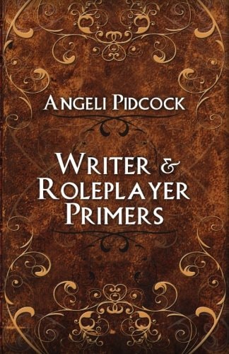 Writer and Role-Player Primers Character Development and Author Musings