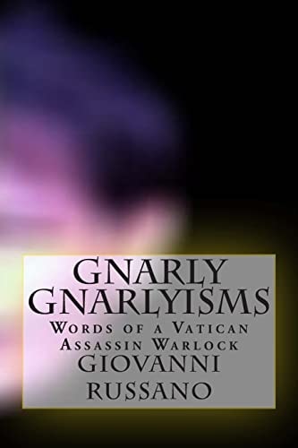 Gnarly Gnarlyisms: Words of a Vatican Assassin Warlock Second Edition