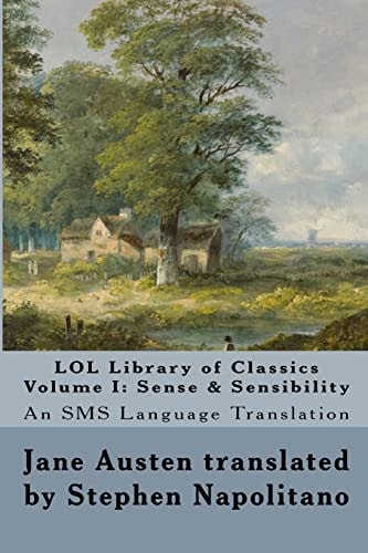 LOL Library of Classics Volume I: Sense and Sensibility An SMS Language Translation