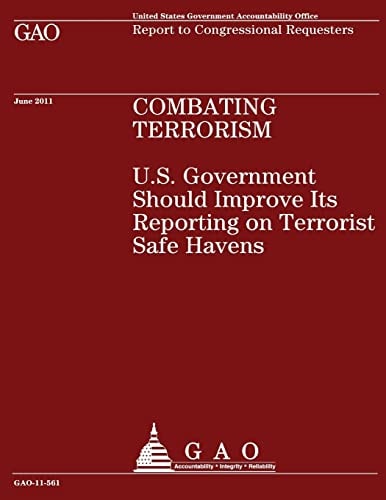Combating Terrorism U.S. Government Should Improve Its Reporting on Terrorist Safe Havens