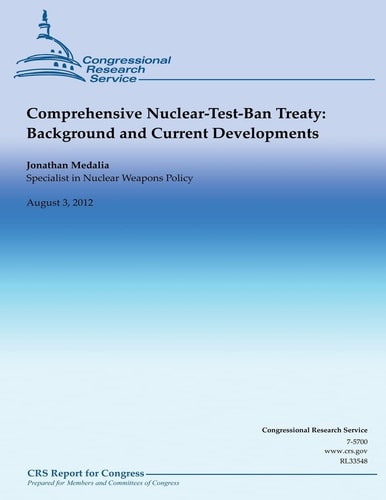 Comprehensive Nuclear-Test-Ban Treaty Background and Current Developments