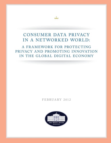 Consumer Data Privacy in a Networked World A Framework For Protecting Privacy and Promoting Innovation in the Global Digital Economy