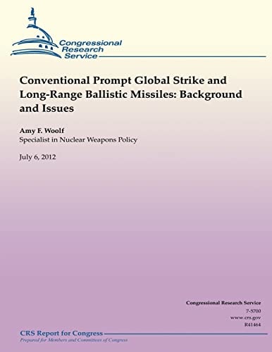 Conventional Prompt Global Strike and Long-Range Ballistic Missiles Background and Issues