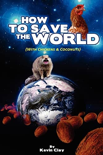 How to Save the World (with Chickens & Coconuts)