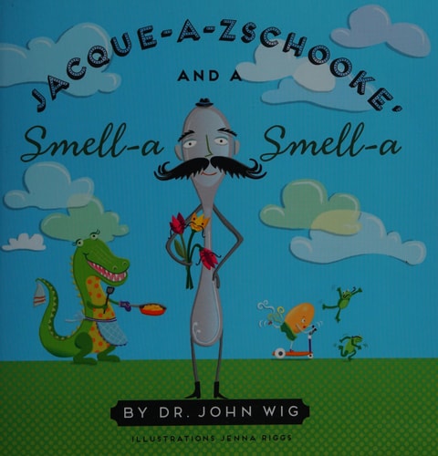 Jacque a Zschooke' and a Smell-a Smell-a