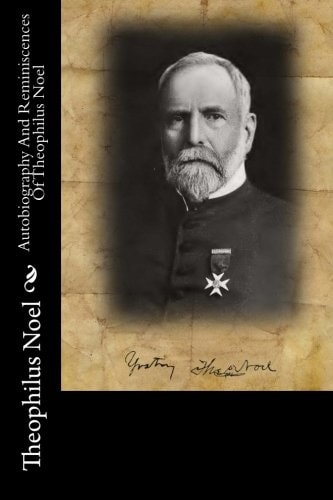 Autobiography And Reminiscences Of Theophilus Noel