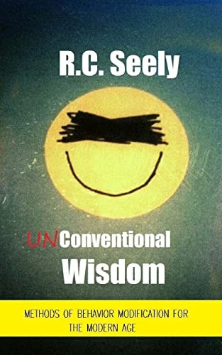 Unconventional Wisdom Methods of Behavior Modification for the Modern Age