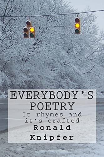 Everybody's Poetry Everybody's Poetry. It Rhymes. It's Crafted. Most of It Was Written on a Bus Traveling to Work
