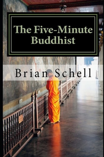 The Five-Minute Buddhist Getting Started in Buddhism the Simple Way