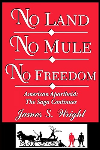 No Land No Mule No Freedom American Apartheid, The Saga Continues