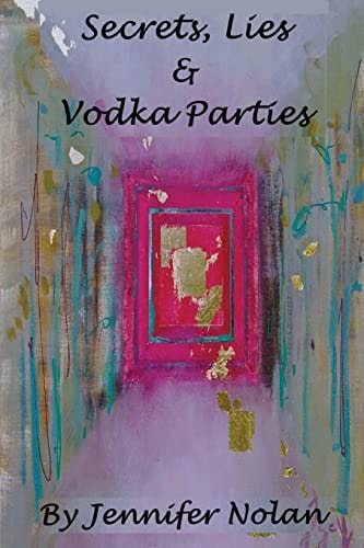 Secrets, Lies and Vodka Parties