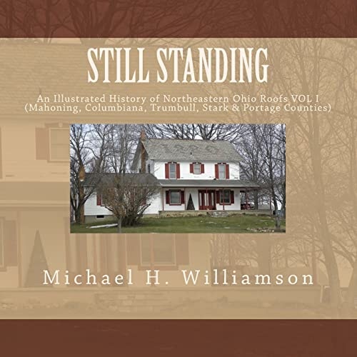 Still Standing An Illustrative History of Northeastern Ohio Roofs (Homes & Barns)
