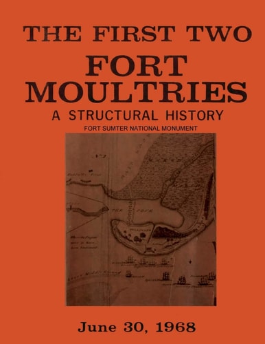 The First Two Fort Moultries A Structural History, Fort Sumter National Monument