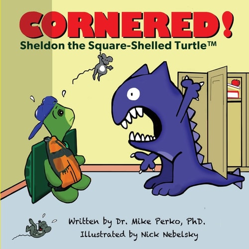 Cornered! A Story about Bullying Starring Sheldon the Turtle