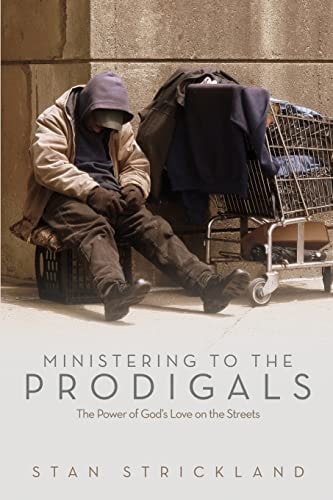 Ministering To The Prodigals The Power Of God's Love On The Streets