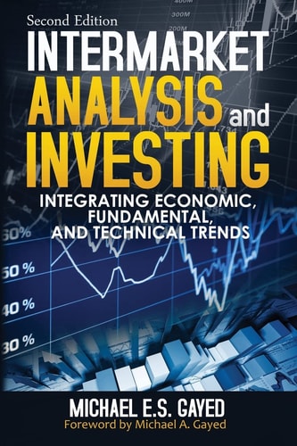 Intermarket Analysis and Investing Integrating Economic, Fundamental, and Technical Trends