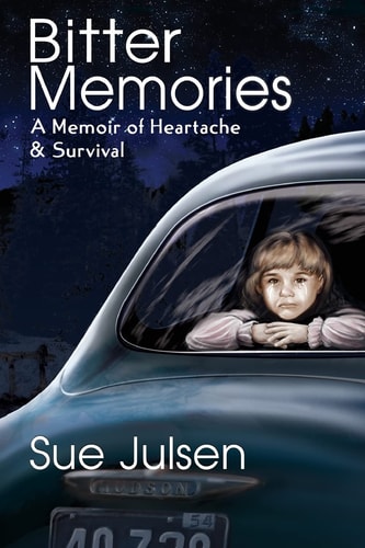 Bitter Memories A Memoir of Heartache and Survival