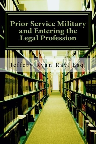 Prior Service Military and Entering the Legal Profession Financial Issues, Education Benefits and More