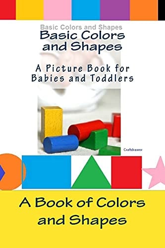 Basic Colors and Shapes - a Picture Book for Babies and Toddlers A Book of Colors and Shapes for Babies and Toddlers