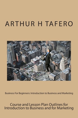 Business for Beginners Introduction to Business and Marketing
