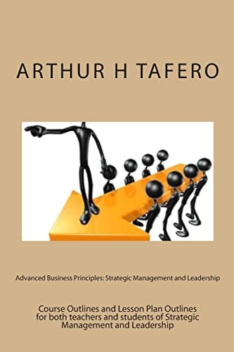Advanced Business Principles: Strategic Management and Leadership