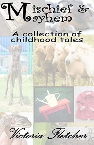 Mischief and Mayhem A Collection of Stories from My Childhood