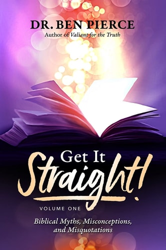 Get It Straight! Biblical Myths, Misquotations and Misconceptions Volume 1