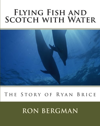 Flying Fish and Scotch with Water The Story of Ryan Brice