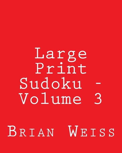 Large Print Sudoku - Volume 3 Fun, Large Grid Sudoku Puzzles