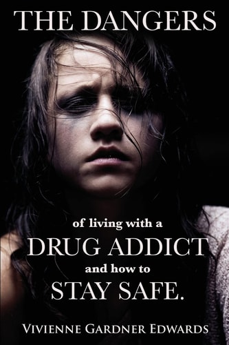 The Dangers of Living with a Drug Addict And How to Stay Safe