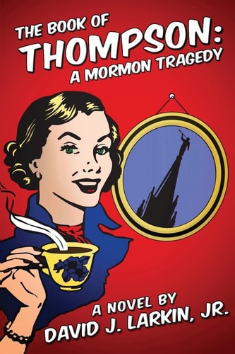 The Book of Thompson A Mormon Tragedy (full Version)