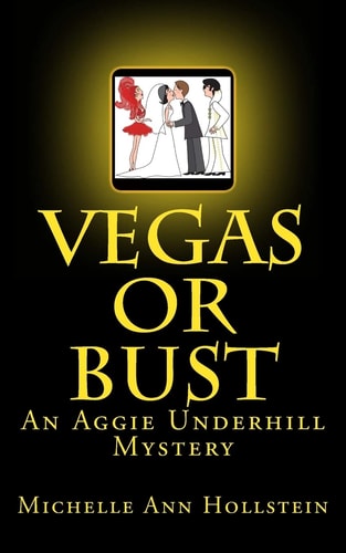 Vegas Or Bust An Aggie Underhill Mystery