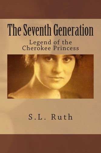 The Seventh Generation Legend of the Cherokee Princess