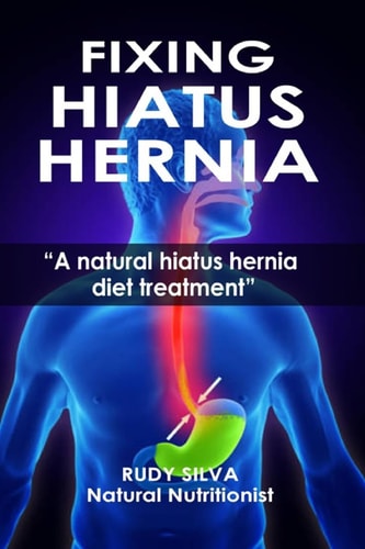 Fixing Hiatus Hernia A Natural Hiatus Hernia Diet Treatment