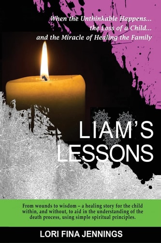 Liam's Lessons When the Unthinkable Happens, the Loss of a Child and the Miracle of Healing the Family