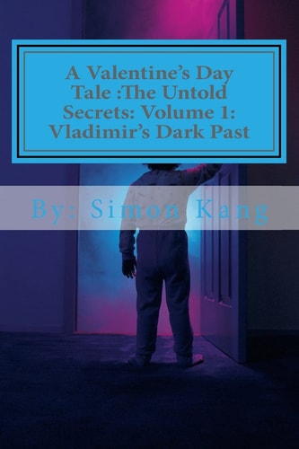A Valentine's Day Tale The Untold Secrets: Volume 1: Vladimir's Dark Past: This Year, Discover the Truth Behind the Boogeyman's Past.