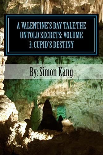 A Valentine's Day Tale The Untold Secrets: Volume 3: Cupid's Destiny: This Year, Cupid Will Fulfill His Destiny of who He Really Is.