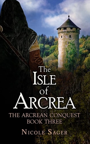 The Isle of Arcrea The Arcrean Conquest: Book Three