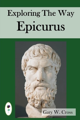 Exploring the Way of Epicurus His Destination, Directions and Strategies