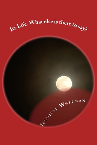 It's Life. What Else Is There to Say?