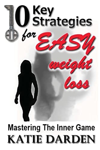 10 Key Strategies for EASY Weight Loss Mastering the Inner Game