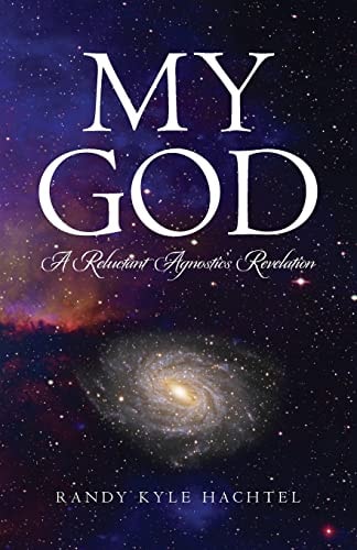 My God A Reluctant Agnostic's Revelation