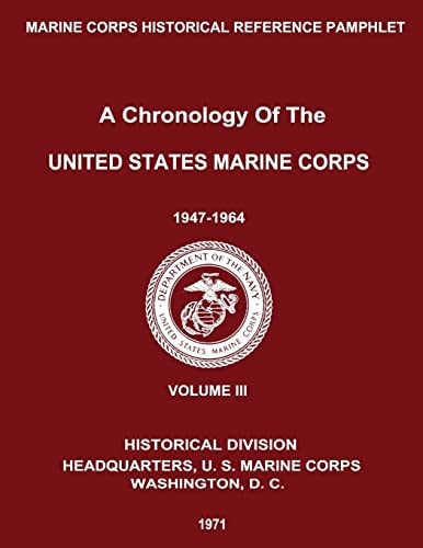 A Chronology of the United States Marine Corps: 1947 - 1964 Volume III