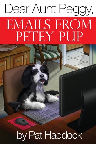 Dear Aunt Peggy, Emails from Petey Pup