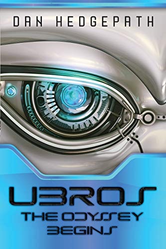 UBROS - The Odyssey Begins An Android's Journey Through The Cosmos On A Mission From God