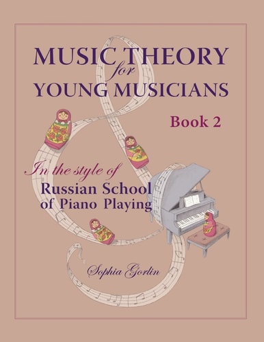 Music Theory for Young Musicians In the Style of Russian School of Piano Playing, Book 1B
